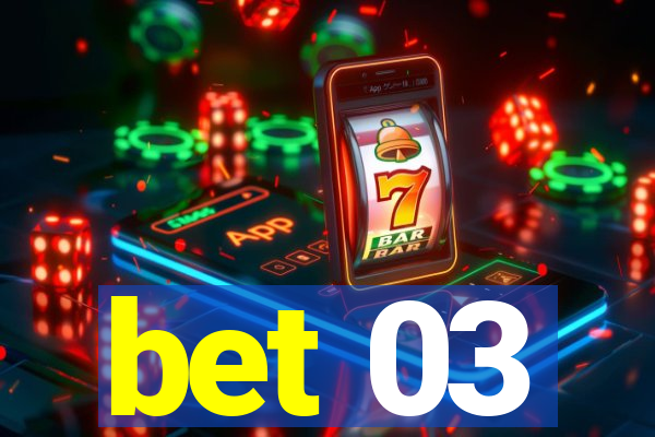 bet 03